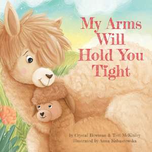 My Arms Will Hold You Tight de Crystal Bowman