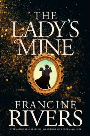 The Lady's Mine de Francine Rivers