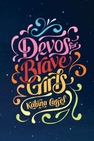 Devos for Brave Girls de Katrina Cassel
