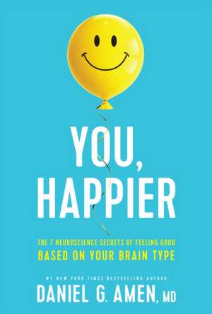 You, Happier de Amen MD Daniel G