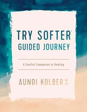 Try Softer Guided Journey de Aundi Kolber