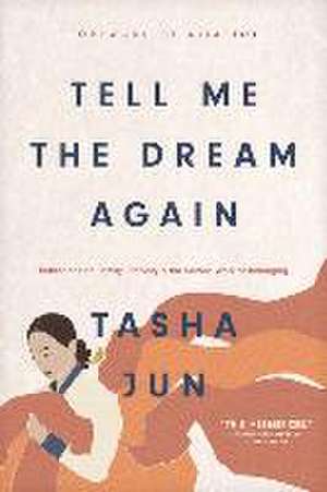 Tell Me the Dream Again de Tasha Jun