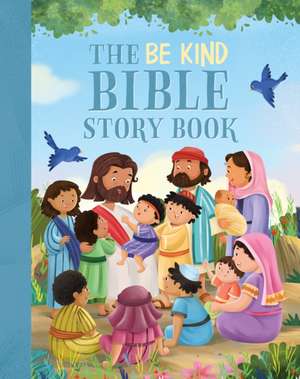 The Be Kind Bible Storybook de Annabelle Hicks