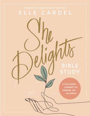 She Delights Bible Study de Elle Cardel