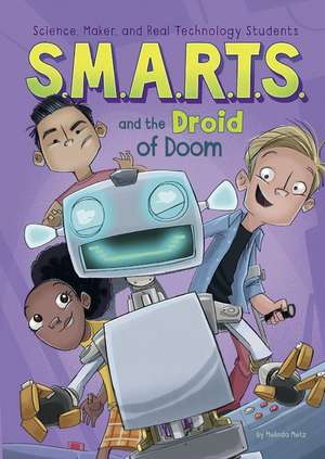 S.M.A.R.T.S. and the Droid of Doom de Melinda Metz