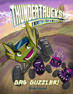 Gas Guzzler!: A Monster Truck Myth de Blake Hoena