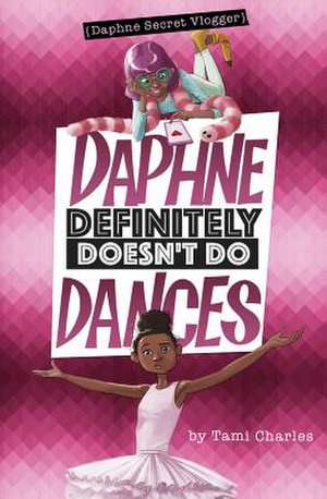 Daphne Definitely Doesn't Do Dances de Tami Charles
