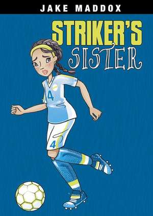 Striker's Sister de Jake Maddox