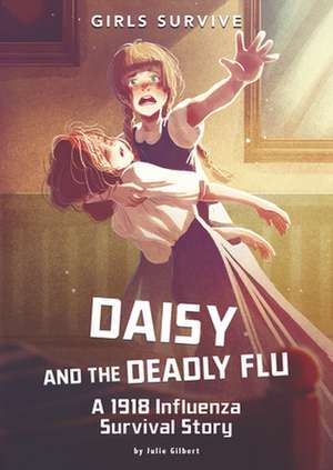 Daisy and the Deadly Flu de Julie Gilbert