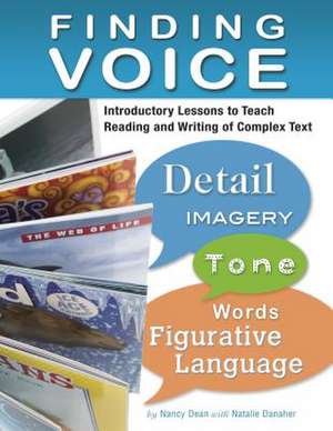 Finding Voice: Introductory Lessons to Teach Reading and Writing of Complex Text de Nancy Dean