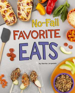 No-Fail Favorite Eats de Katrina Jorgensen