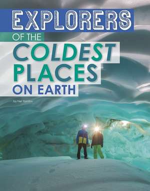 Explorers of the Coldest Places on Earth de Nel Yomtov