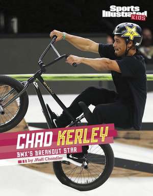 Chad Kerley: Bmx's Breakout Star de Matt Chandler