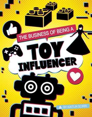 The Business of Being a Toy Influencer de Kaitlin Scirri