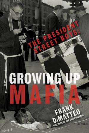 The President Street Boys: Growing Up Mafia de Frank Dimatteo