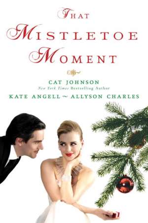 That Mistletoe Moment de Cat Johnson