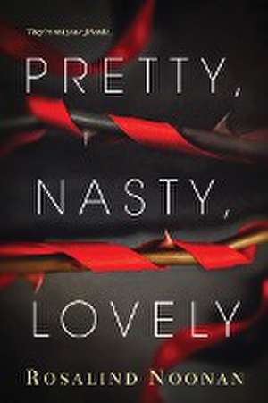 Pretty, Nasty, Lovely de Rosalind Noonan