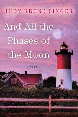 And All the Phases of the Moon de Judy Reene Singer