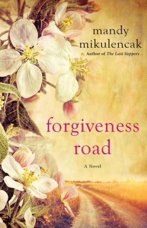 Forgiveness Road de Mandy Mikulencak