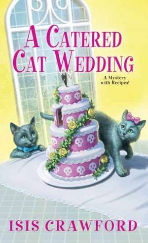 A Catered Cat Wedding de Isis Crawford