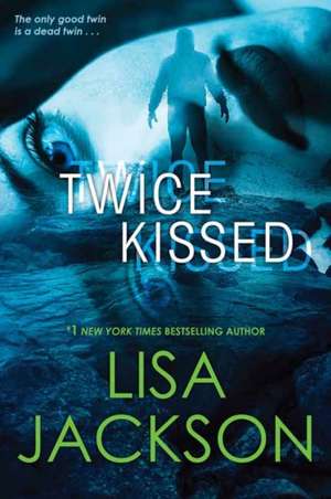 Twice Kissed de Lisa Jackson