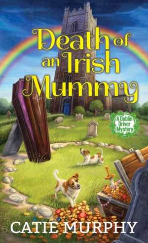 Death of an Irish Mummy de Catie Murphy