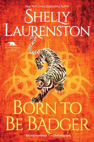 Born to Be Badger de Shelly Laurenston