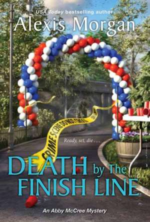 Death by the Finish Line de Alexis Morgan