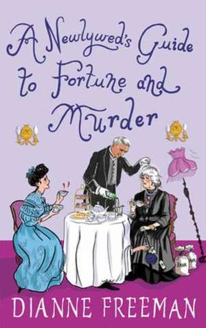 A Newlywed's Guide to Fortune and Murder de Dianne Freeman