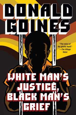 White Man's Justice, Black Man's Grief de Donald Goines