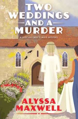 Two Weddings and a Murder de Alyssa Maxwell