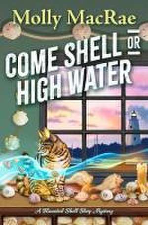 Come Shell or High Water de Molly MacRae