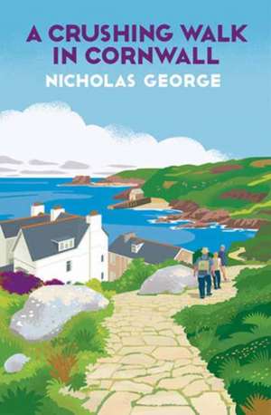 A Crushing Walk in Cornwall de Nicholas George