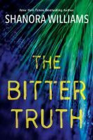 The Bitter Truth de Shanora Williams