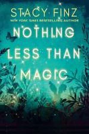 Nothing Less Than Magic de Stacy Finz