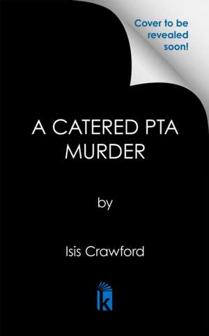 A Catered PTA Murder de Isis Crawford