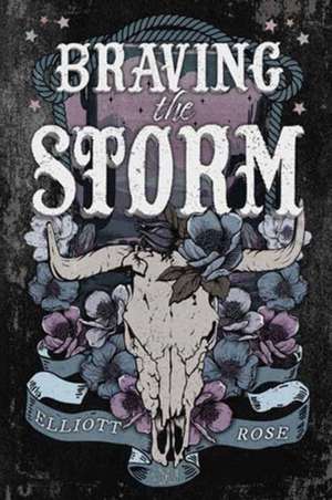 Braving the Storm de Elliott Rose