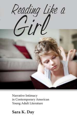 Reading Like a Girl: Narrative Intimacy in Contemporary American Young Adult Literature de Sergio Macedo