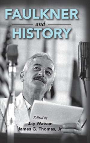 Faulkner and History de James G Thomas