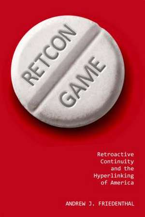 Retcon Game de Andrew J. Friedenthal