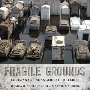 Fragile Grounds: Louisiana's Endangered Cemeteries de Jessica H. Schexnayder