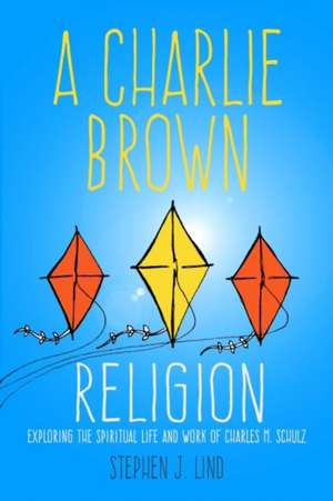 Charlie Brown Religion de Stephen J Lind