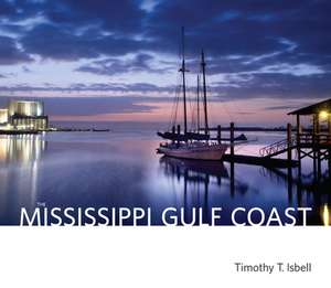 The Mississippi Gulf Coast de Timothy T Isbell