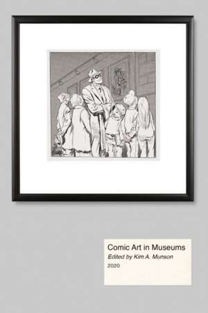 Comic Art in Museums de Kim A Munson