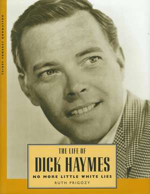 Life of Dick Haymes de Ruth Prigozy