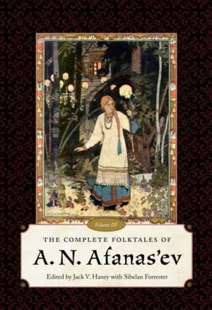 Complete Folktales of A. N. Afanas'ev, Volume III de Jack V Haney