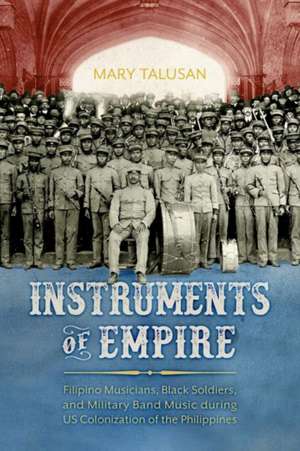 Instruments of Empire de Mary Talusan