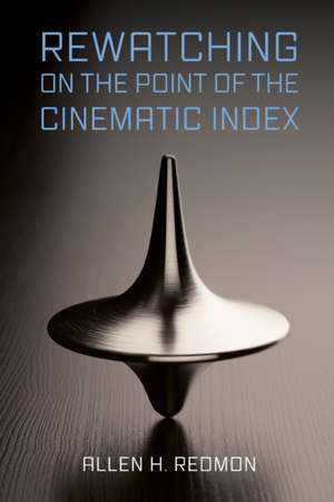 Rewatching on the Point of the Cinematic Index de Allen H Redmon