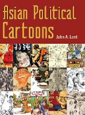 Asian Political Cartoons (Hardback) de John A. Lent