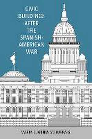 Civic Buildings After the Spanish-American War (Hardback) de Maria Eugenia Achurra G